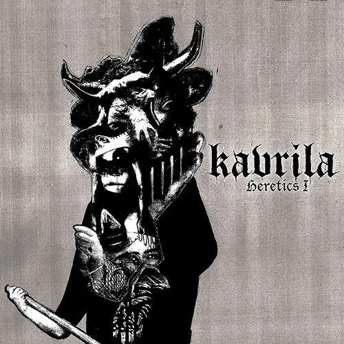 Kavrila – Heretics I