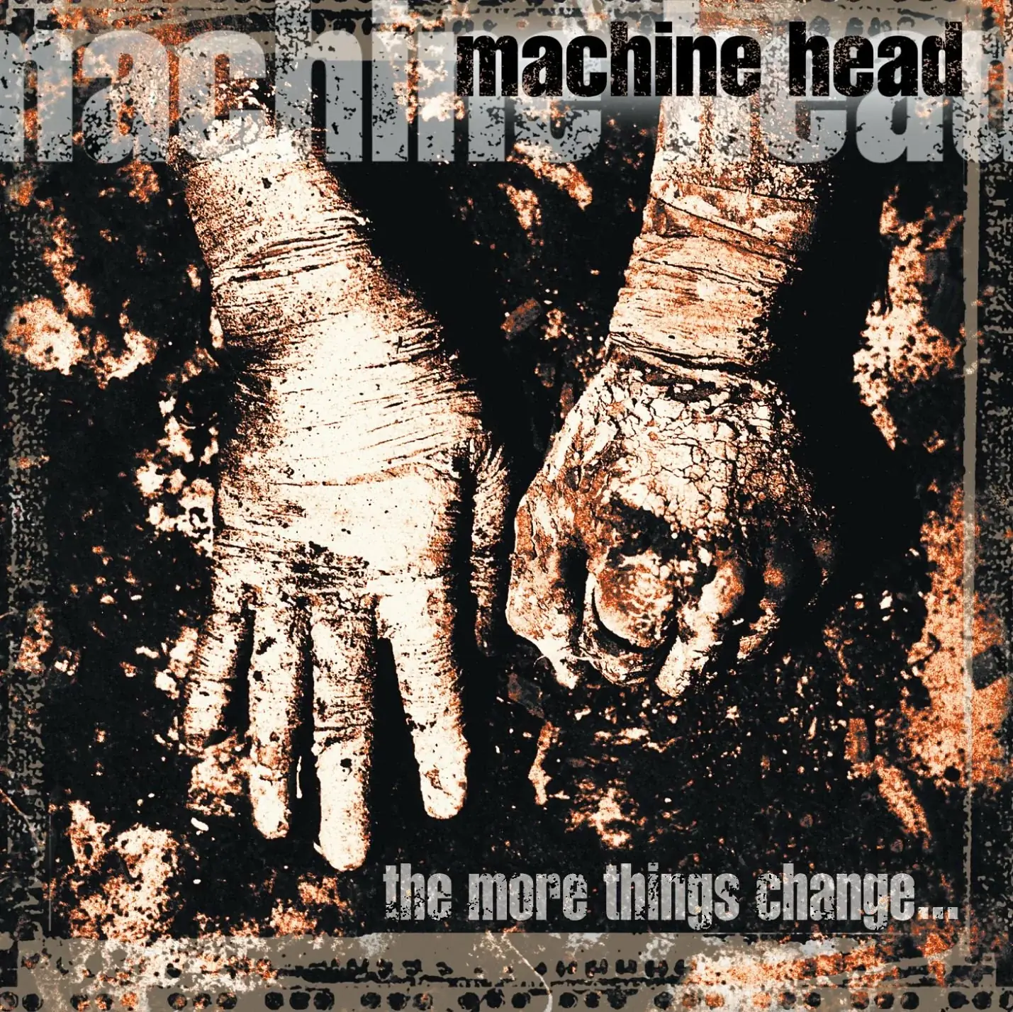 MACHINE HEAD - The More Things Change... · CD MACHINE HEAD - The More Things Change... · CD (Groove Metal CDs)