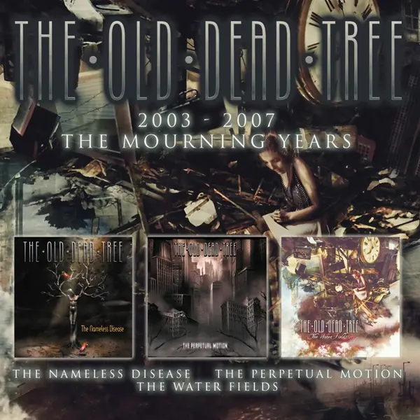 THE OLD DEAD TREE - 2003-2007 - The Mourning Years · 3CD BOXSET THE OLD DEAD TREE - 2003-2007 - The Mourning Years · 3CD BOXSET (Gothic Metal CDs)