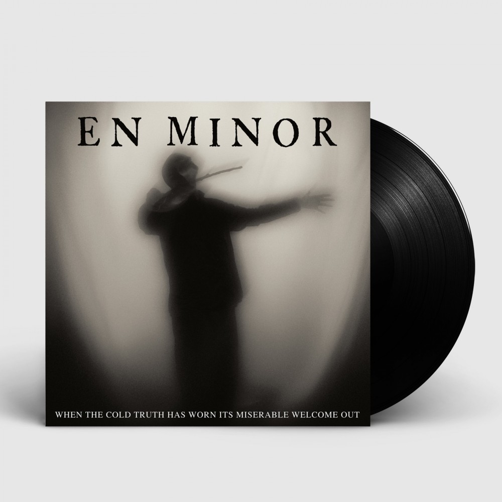 EN Minor · When The Cold Truth Has Worn Its Miserable Welcome Out ...