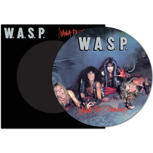W.A.S.P. - I Wanna Be Somebody · PICTURE LP W.A.S.P. - I Wanna Be Somebody · PICTURE LP (Heavy Metal Vinyl)
