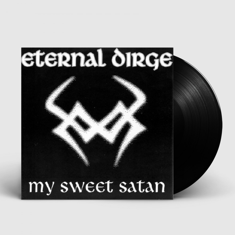ETERNAL DIRGE - My Sweet Satan · BLACK 7" EP ETERNAL DIRGE - My Sweet Satan · BLACK 7" EP (Death Metal Vinyl)