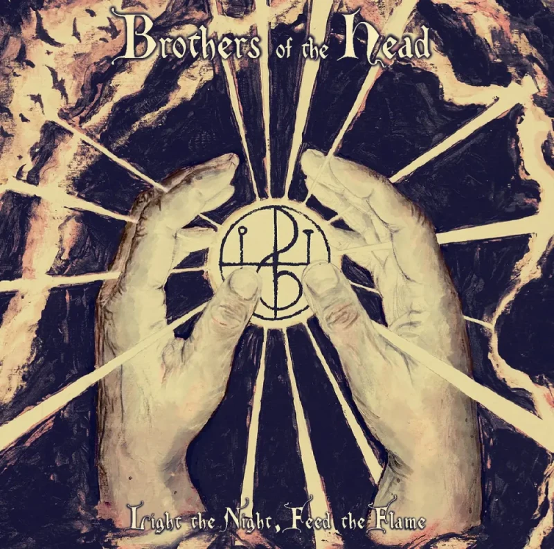 Brothers Of The Head · Light The Night, Feed The Flame | Digipak CD