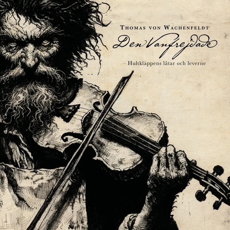 THOMAS VON WACHENFELDT · Den Vanfrejdade – Hultkläppens Låtar Och Leverne | BOOK SET 2CD COLLECTOR'S EDITION (Folk Music CDs)
